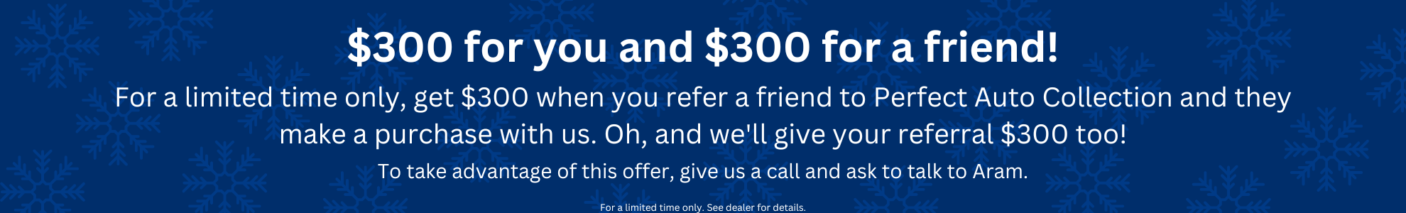 $300 for you and a friend referral